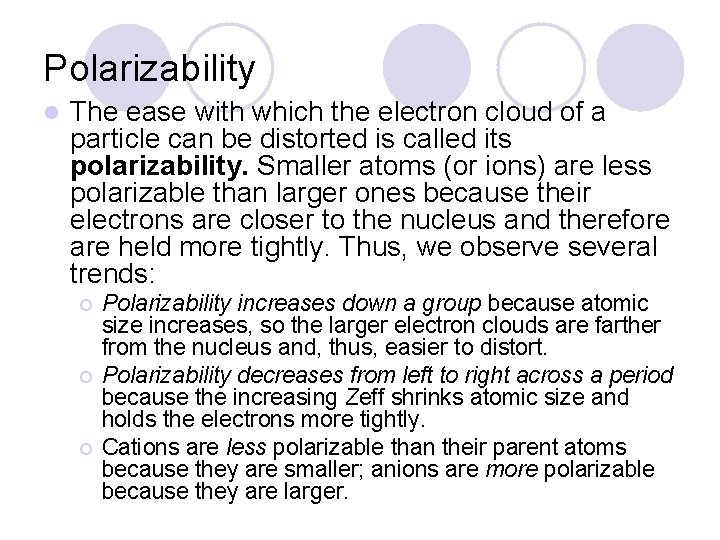 Polarizability l The ease with which the electron cloud of a particle can be
