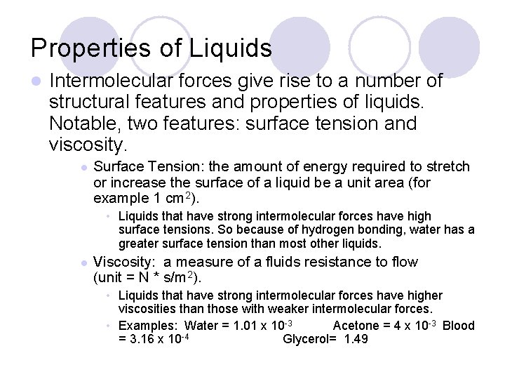 Properties of Liquids l Intermolecular forces give rise to a number of structural features