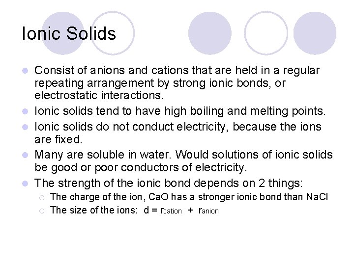 Ionic Solids l l l Consist of anions and cations that are held in