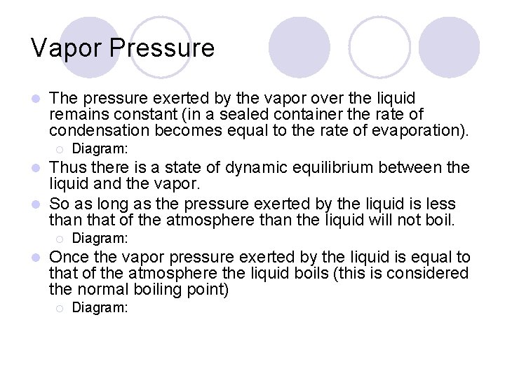 Vapor Pressure l The pressure exerted by the vapor over the liquid remains constant