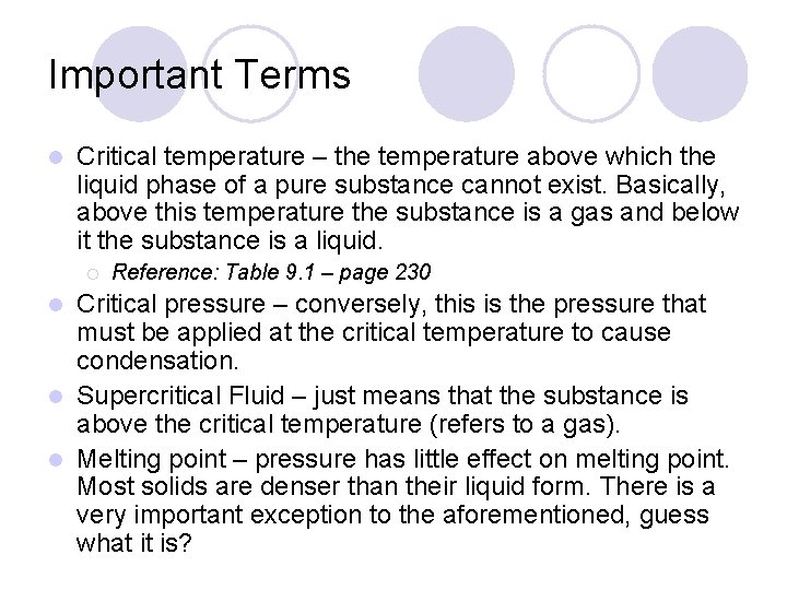 Important Terms l Critical temperature – the temperature above which the liquid phase of