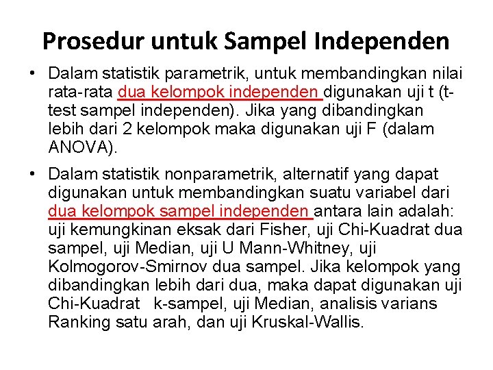 Prosedur untuk Sampel Independen • Dalam statistik parametrik, untuk membandingkan nilai rata-rata dua kelompok