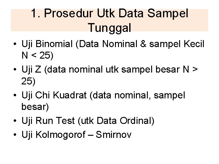 1. Prosedur Utk Data Sampel Tunggal • Uji Binomial (Data Nominal & sampel Kecil 1. Prosedur Utk Data Sampel Tunggal • Uji Binomial (Data Nominal & sampel Kecil