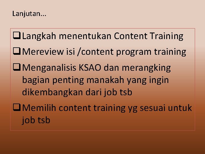 Lanjutan. . . q Langkah menentukan Content Training q Mereview isi /content program training