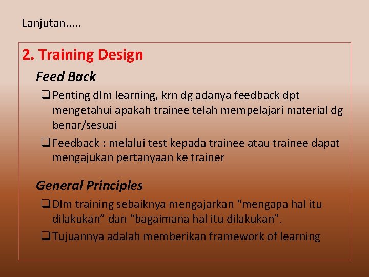 Lanjutan. . . 2. Training Design Feed Back q. Penting dlm learning, krn dg