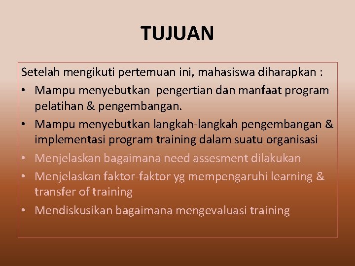 TUJUAN Setelah mengikuti pertemuan ini, mahasiswa diharapkan : • Mampu menyebutkan pengertian dan manfaat