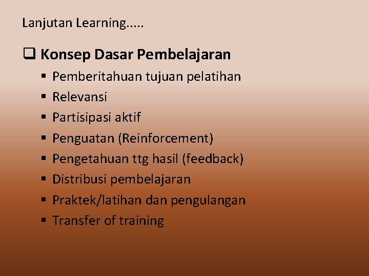 Lanjutan Learning. . . q Konsep Dasar Pembelajaran § § § § Pemberitahuan tujuan