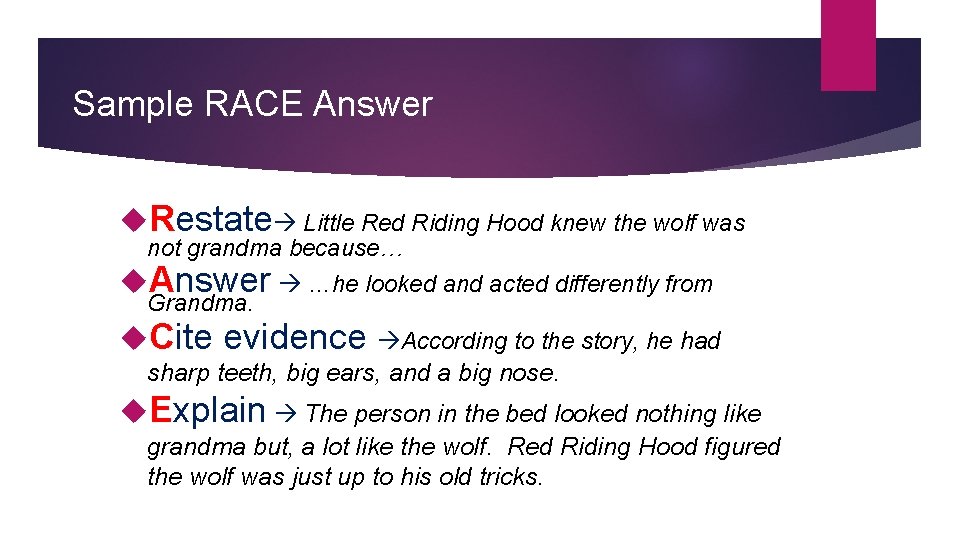 Sample RACE Answer Restate Little Red Riding Hood knew the wolf was not grandma