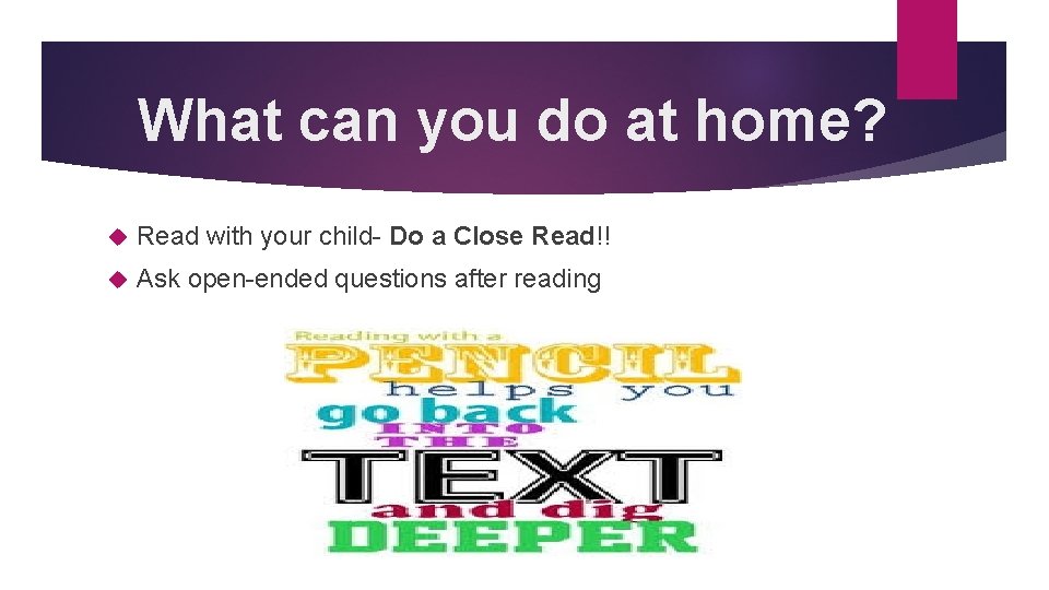 What can you do at home? Read with your child- Do a Close Read!!