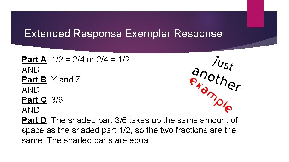 Extended Response Exemplar Response Part A: 1/2 = 2/4 or 2/4 = 1/2 AND