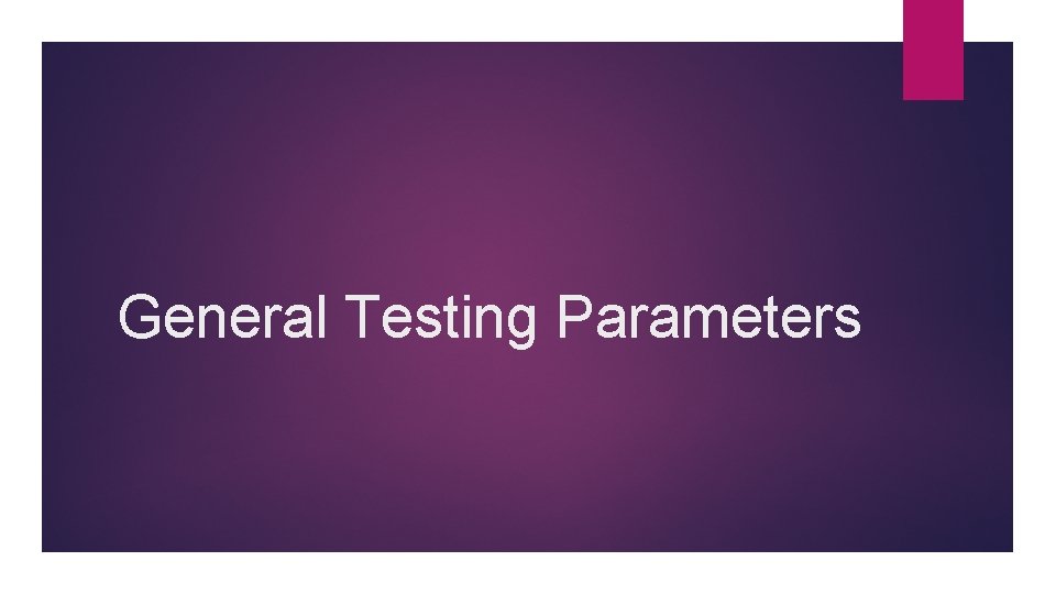 General Testing Parameters 