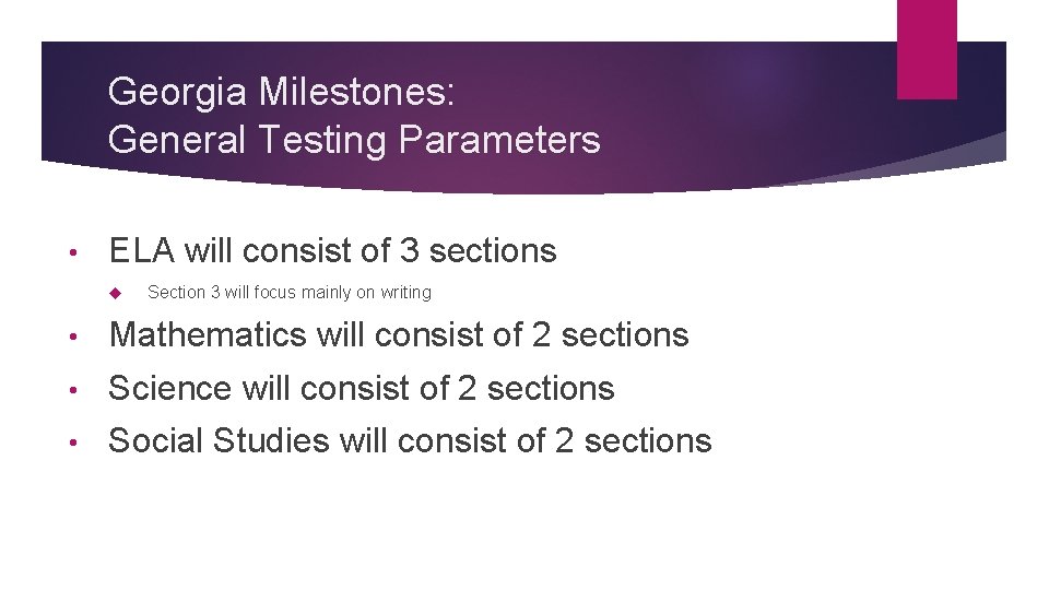Georgia Milestones: General Testing Parameters • ELA will consist of 3 sections Section 3