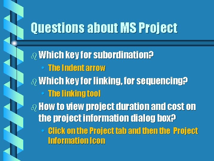 Questions about MS Project b Which key for subordination? • The Indent arrow b