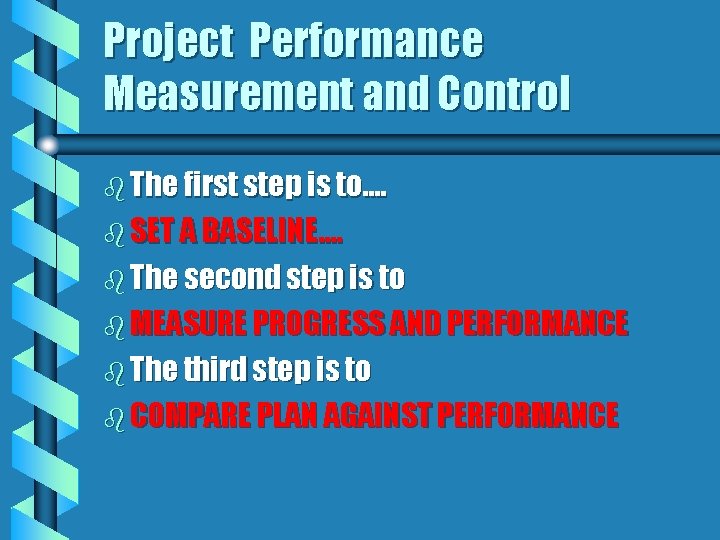 Project Performance Measurement and Control b The first step is to…. b SET A