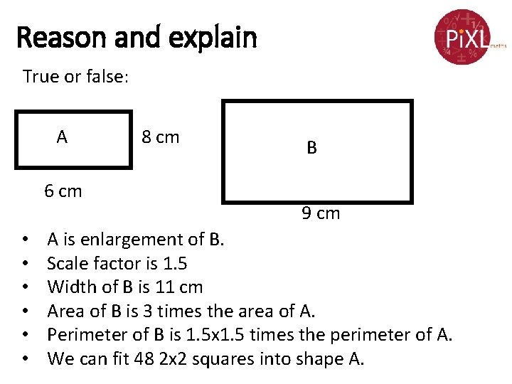 Reason and explain True or false: A 6 cm • • • 8 cm