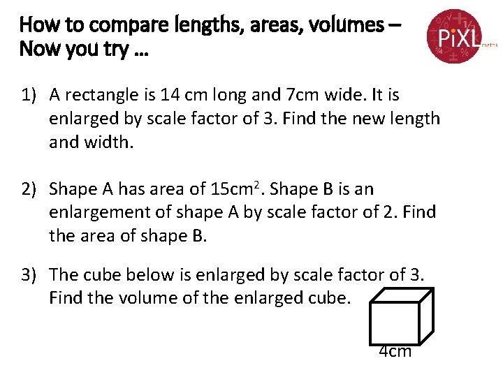 How to compare lengths, areas, volumes – Now you try … 1) A rectangle