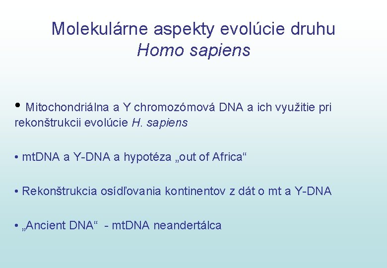 Molekulárne aspekty evolúcie druhu Homo sapiens • Mitochondriálna a Y chromozómová DNA a ich