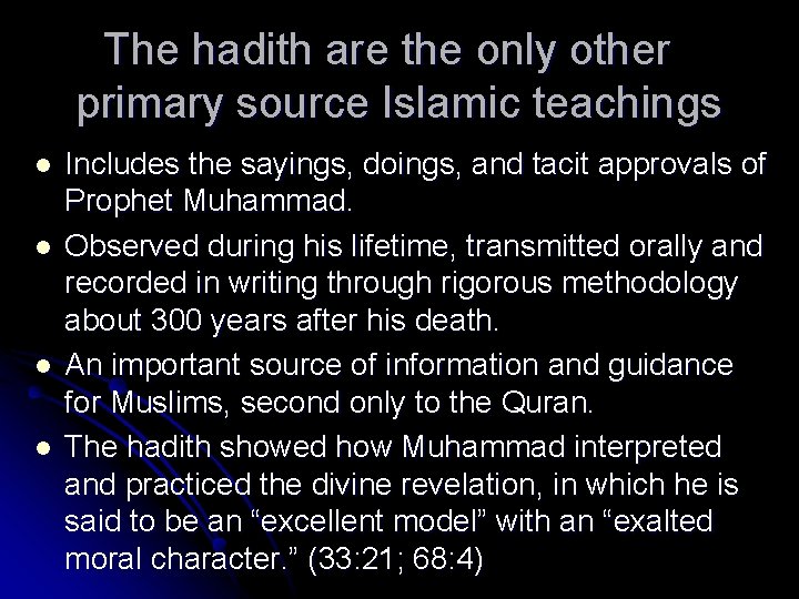 The hadith are the only other primary source Islamic teachings l l Includes the