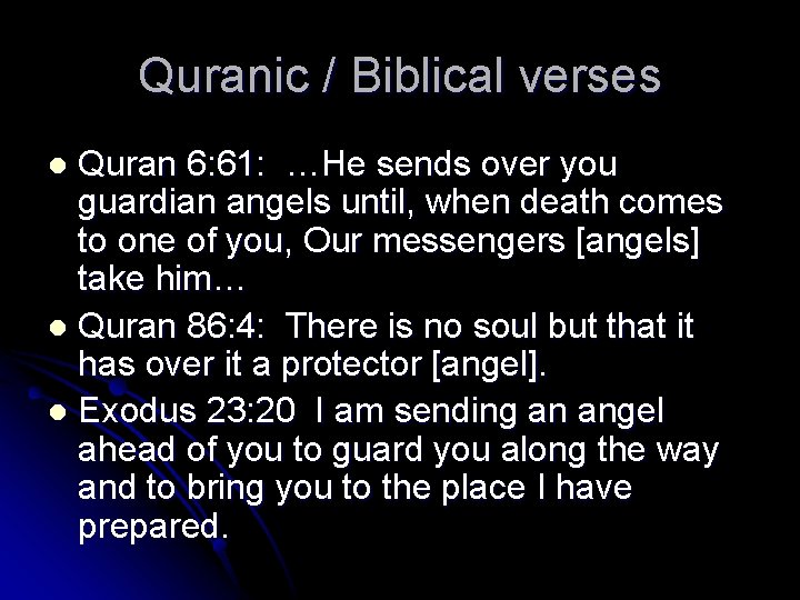 Quranic / Biblical verses Quran 6: 61: …He sends over you guardian angels until,