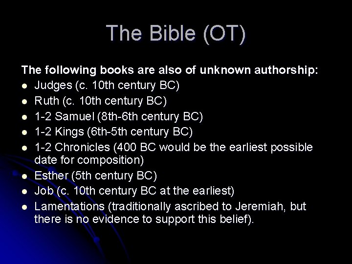 The Bible (OT) The following books are also of unknown authorship: l Judges (c.