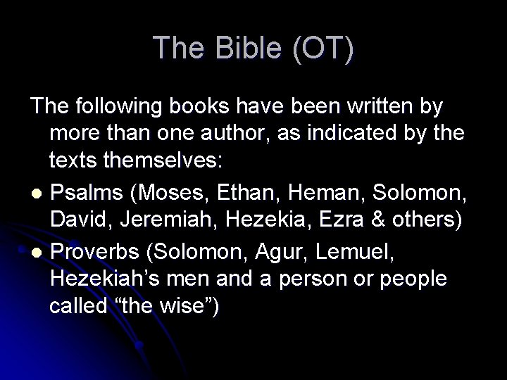 The Bible (OT) The following books have been written by more than one author,