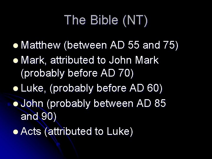 The Bible (NT) l Matthew (between AD 55 and 75) l Mark, attributed to