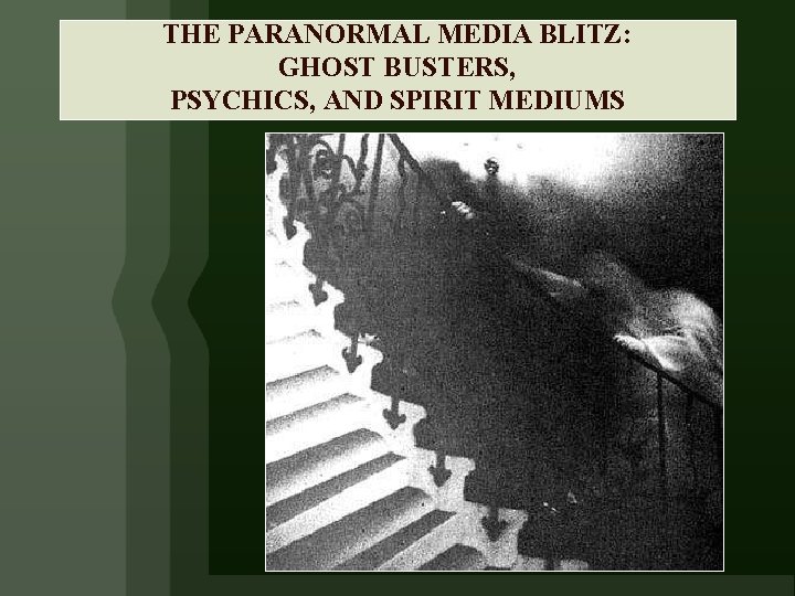 THE PARANORMAL MEDIA BLITZ: GHOST BUSTERS, PSYCHICS, AND SPIRIT MEDIUMS 