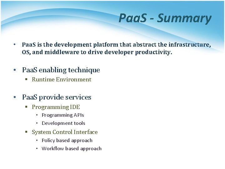 Paa. S - Summary • Paa. S is the development platform that abstract the