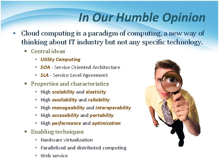 In Our Humble Opinion • Cloud computing is a paradigm of computing, a new