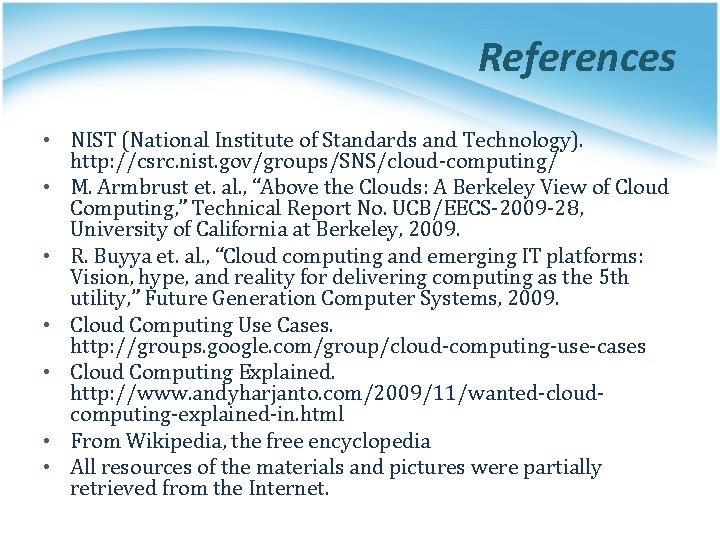 References • NIST (National Institute of Standards and Technology). http: //csrc. nist. gov/groups/SNS/cloud-computing/ •