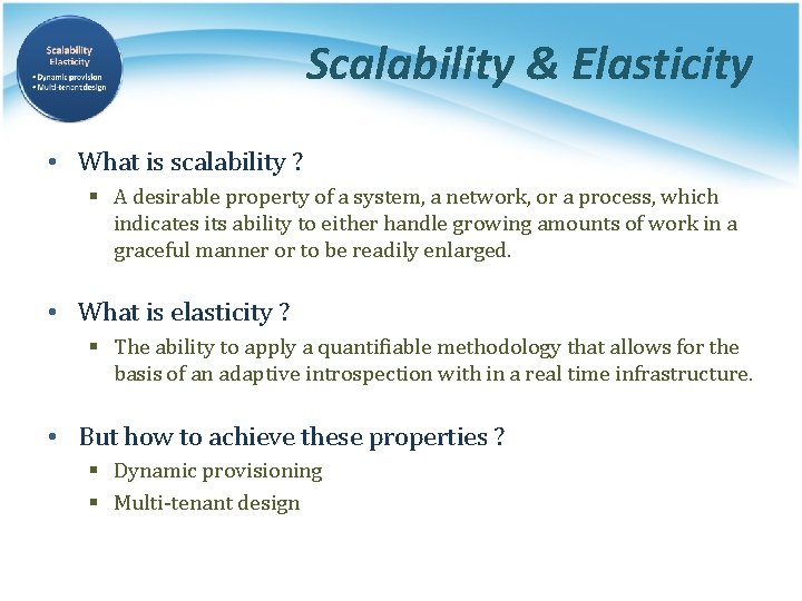 Scalability & Elasticity • What is scalability ? § A desirable property of a
