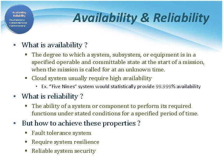 Availability & Reliability • What is availability ? § The degree to which a