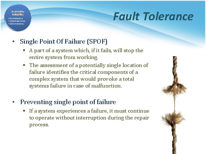 Fault Tolerance • Single Point Of Failure (SPOF) § A part of a system