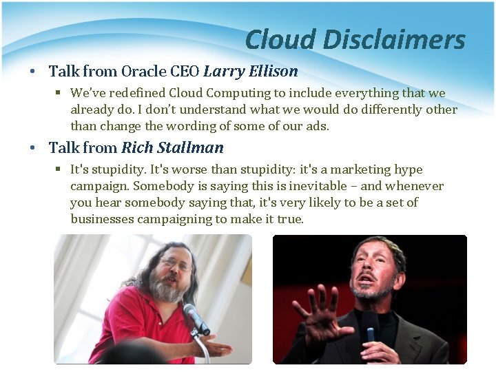 Cloud Disclaimers • Talk from Oracle CEO Larry Ellison § We’ve redefined Cloud Computing