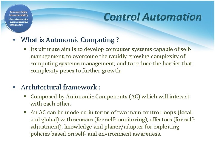 Control Automation • What is Autonomic Computing ? § Its ultimate aim is to