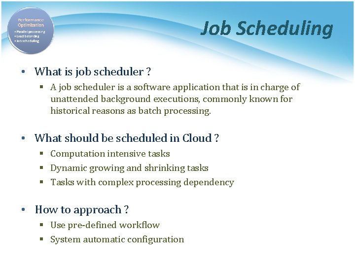 Job Scheduling • What is job scheduler ? § A job scheduler is a