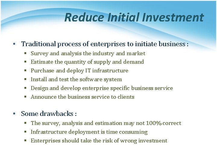 Reduce Initial Investment • Traditional process of enterprises to initiate business : § §