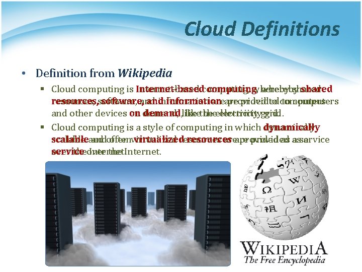 Cloud Definitions • Definition from Wikipedia § Cloud computing is Internet-basedcomputing, whereby shared resources,