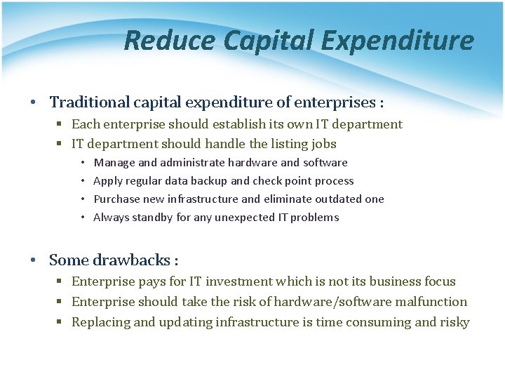 Reduce Capital Expenditure • Traditional capital expenditure of enterprises : § Each enterprise should