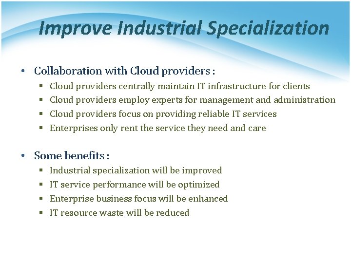 Improve Industrial Specialization • Collaboration with Cloud providers : § § Cloud providers centrally