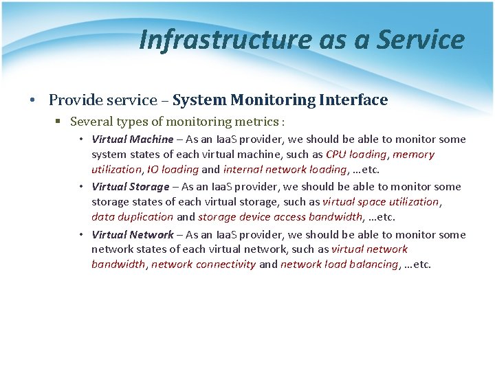 Infrastructure as a Service • Provide service – System Monitoring Interface § Several types