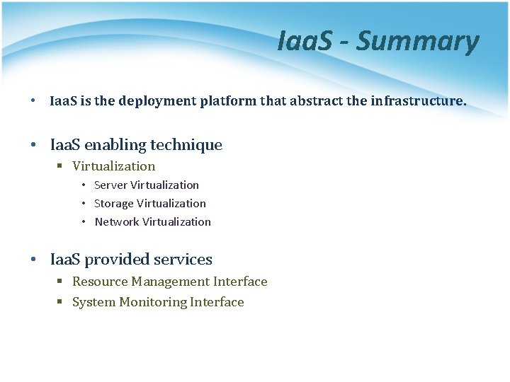 Iaa. S - Summary • Iaa. S is the deployment platform that abstract the