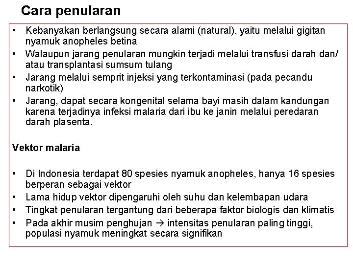 Cara penularan • Kebanyakan berlangsung secara alami (natural), yaitu melalui gigitan nyamuk anopheles betina