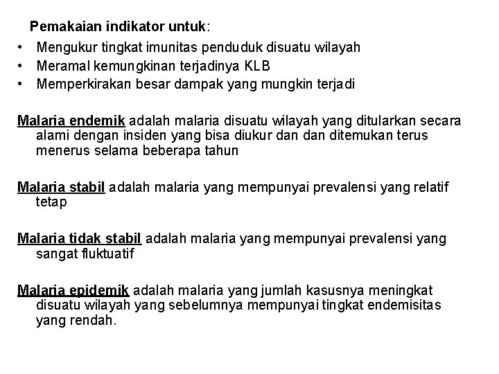 Pemakaian indikator untuk: • Mengukur tingkat imunitas penduduk disuatu wilayah • Meramal kemungkinan terjadinya