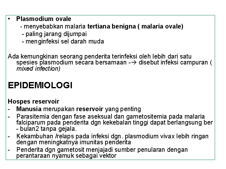  • Plasmodium ovale - menyebabkan malaria tertiana benigna ( malaria ovale) - paling