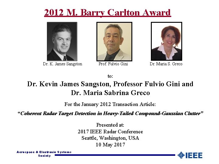2012 M. Barry Carlton Award Dr. K. James Sangston Prof. Fulvio Gini Dr. Maria
