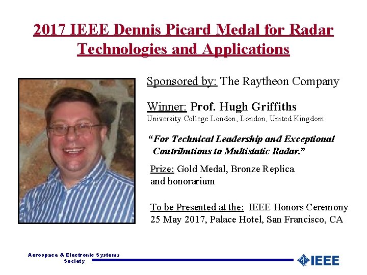 2017 IEEE Dennis Picard Medal for Radar Technologies and Applications Sponsored by: The Raytheon