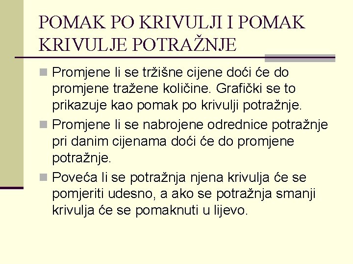 POMAK PO KRIVULJI I POMAK KRIVULJE POTRAŽNJE n Promjene li se tržišne cijene doći