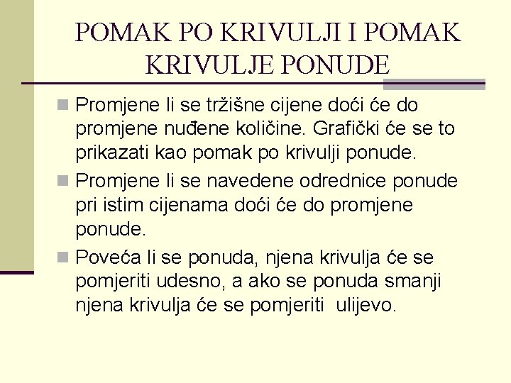POMAK PO KRIVULJI I POMAK KRIVULJE PONUDE n Promjene li se tržišne cijene doći