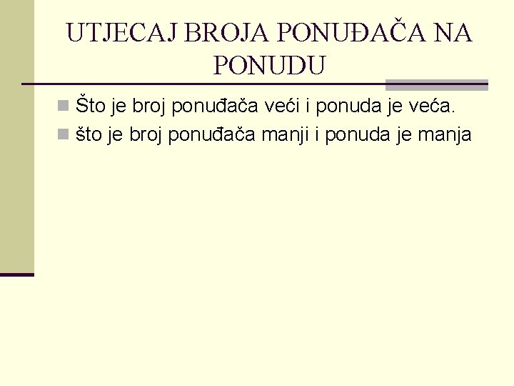 UTJECAJ BROJA PONUĐAČA NA PONUDU n Što je broj ponuđača veći i ponuda je